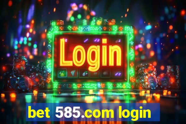 bet 585.com login